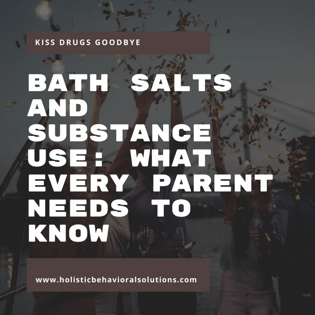 Bath Salts and Substance Use: What Every Parent Needs to Know