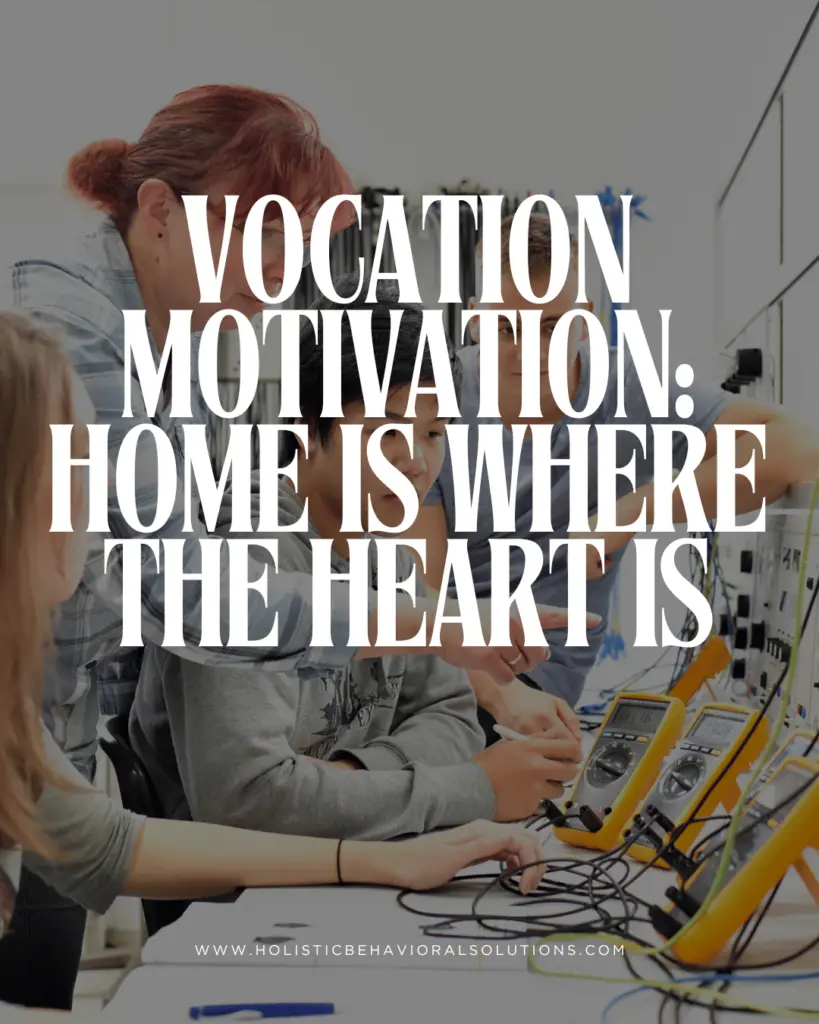Vocation Motivation: Home is Where the Heart is