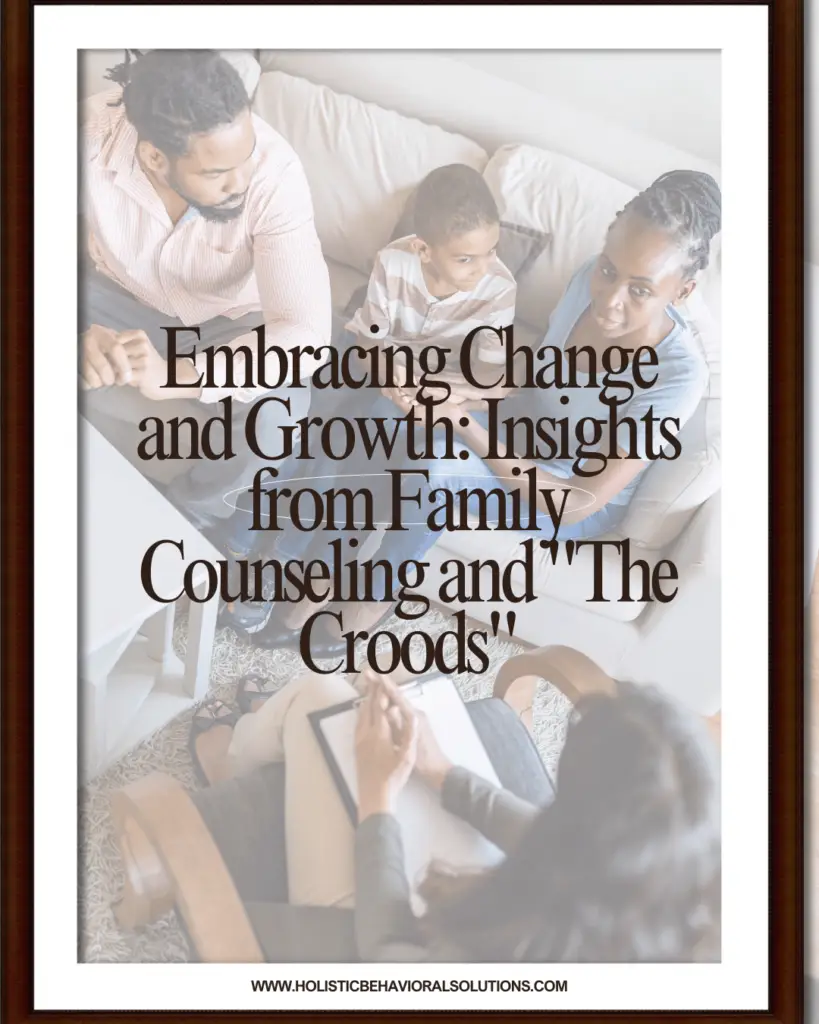 Embracing Change and Growth: Insights from Family Counseling and "The Croods"