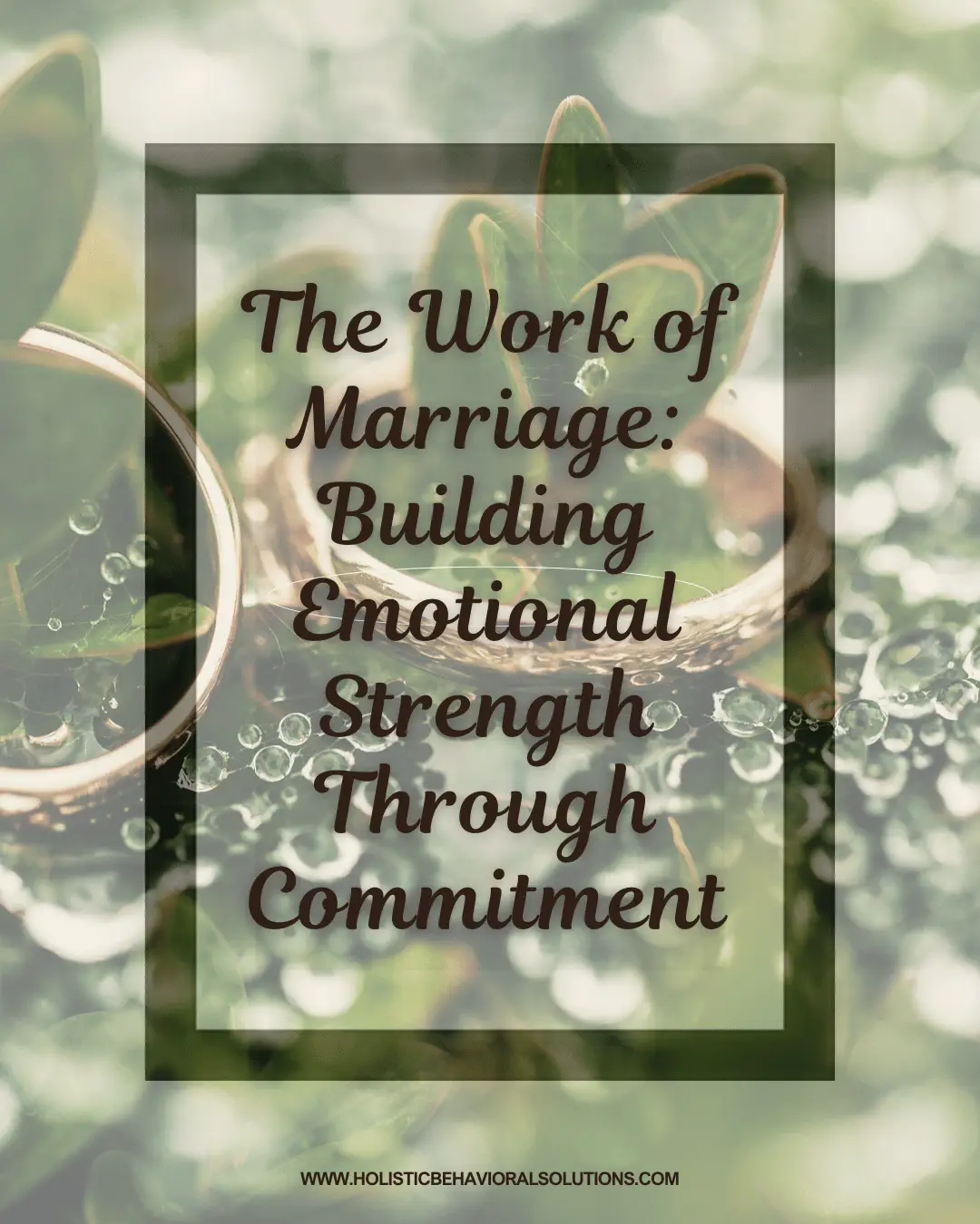 The Work of Marriage: Building Emotional Strength Through Commitment