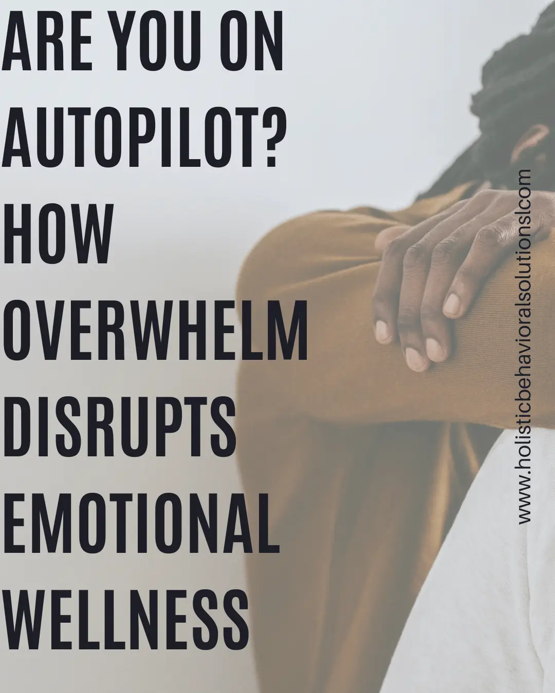 Are You on Autopilot? How Overwhelm Disrupts Emotional Wellness