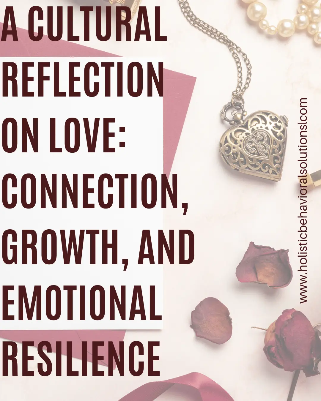 A Cultural Reflection on Love: Connection, Growth, and Emotional Resilience