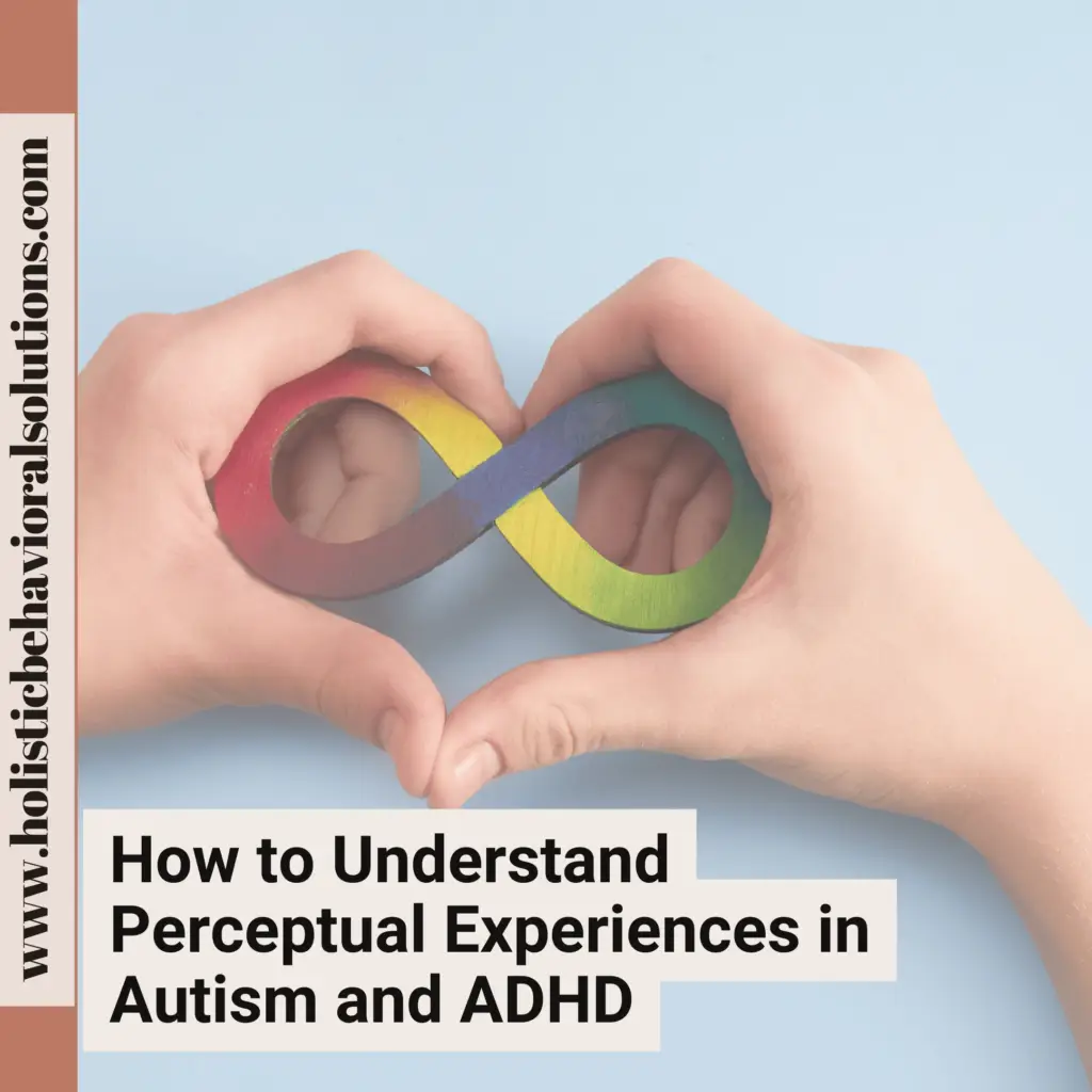 How to Understand Perceptual Experiences in Autism and ADHD