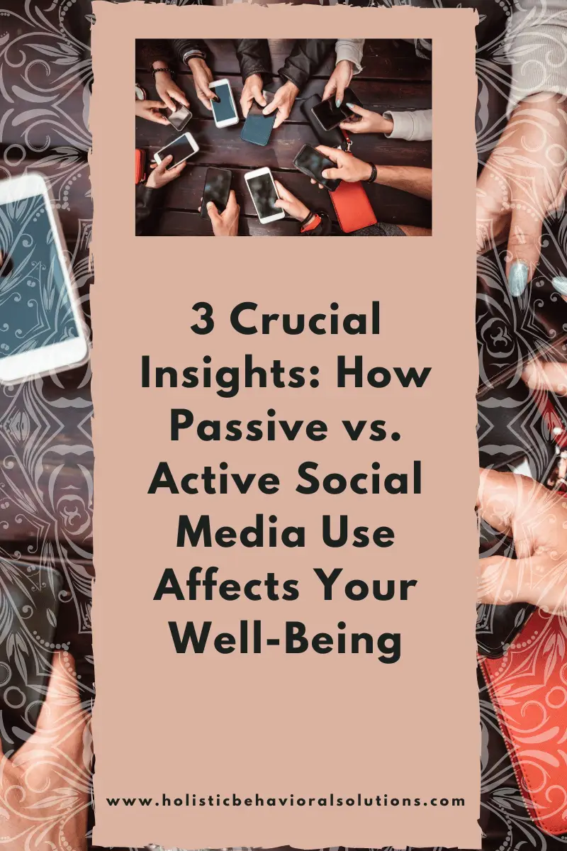 3 Crucial Insights: How Passive vs. Active Social Media Use Affects Your Well-Being