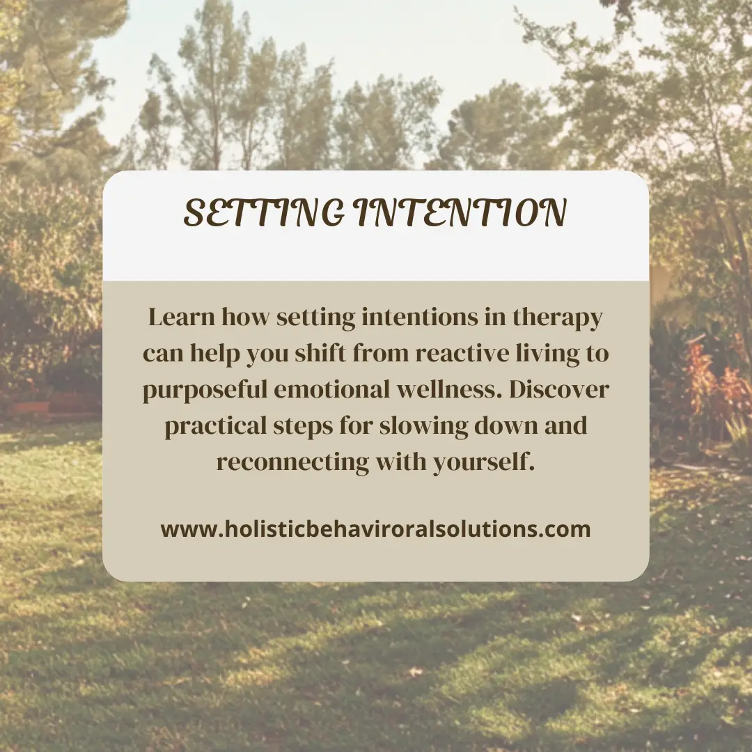 Learn how setting intentions in therapy can help you shift from reactive living to purposeful emotional wellness. Discover practical steps for slowing down and reconnecting with yourself.